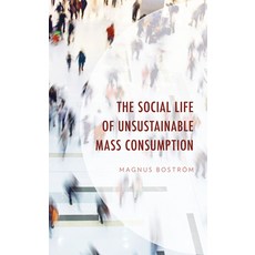 (英文圖書) The Social Life of Unsustainable Mass Consumption 精裝版, Lexington Books, 英文