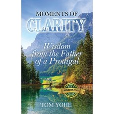 (英文圖書) Moments of Clarity: Wisdom from the Father of a Prodigal 平裝版, Deep Waters Books, 英文
