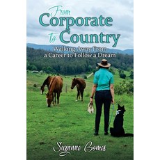 (英文圖書) From Corporate to Country: Walking Away From a Career to Follow a Dream 平裝版, Suzanne Gomes, 英文