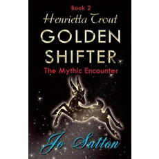 (英文圖書)Henrietta Trout Golden Shifter Book 2: The Mythic Encounter 平裝版, New Generation Publishing, 英文