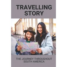 (英文圖書) Travelling Story: The Journey Throughout South America: Short Personal Story 平裝版, Independently Published, 英文