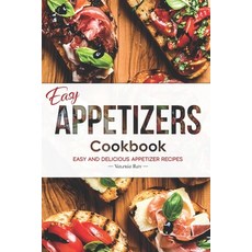 (英文圖書) Easy Appetizers Cookbook: Easy and Delicious Appetizer Recipes 平裝版, Independently Published, 英文