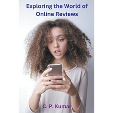(英文圖書) Exploring the World of Online Reviews 平裝版, C. P. Kumar, 英文