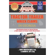 The Authority on Tractor-Trailer Wreck Claims in Georgia: The Definitive Guide for Injured Victims &... 平裝版, Independently Published, 英文
