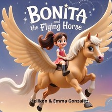 (英文圖書)Bonita And The Flying Horse: Illustrated Story Book For Children Age 3-6 平裝版, Independently Published, 英文