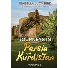 (英文圖書) Journeys in Persia and Kurdistan (Volume 2): Victorian Travelogue Series (Annotated) 平裝版, Cedar Lake Classics, 英文