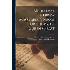 (英文圖書) Mediaeval Hebrew Minstrelsy Songs for the Bride Queen's Feast 平裝版, Hassell Street Press, 英文