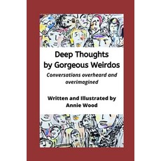 (英文圖書)Deep Thoughts by Gorgeous Weirdos: Things overheard and overimagined 平裝版, Independently Published, 英文