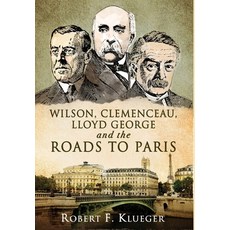 Wilson Clemenceau Lloyd George and the Roads to Paris 精裝版, Bridge & Knight Publishers,..., 英文