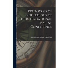 (英文圖書) Protocols of Proceedings of the International Marine Conference 精裝版, Legare Street Press, 英文