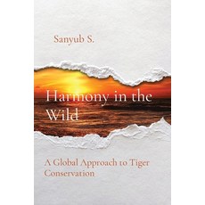 (英文圖書) Harmony in the Wild: A Global Approach to Tiger Conservation 平裝版, Uniek Enterprises, 英文