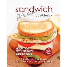 (英文圖書) Sandwich Maker Cookbook: Healthy and Tasty Sandwich Maker Recipes 平裝版, Independently Published, 英文