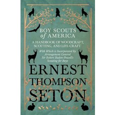 Boy Scouts of America - A Handbook of Woodcraft Scouting and Life-Craft - With Which is Incorporat... 平裝版, White Press, 英文