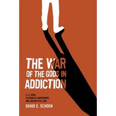 The War Of The Gods In Addiction: C. G. Jung Alcoholics Anonymous and Archetypal Evil 平裝版, Chiron Publications, 英文