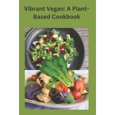 (英文圖書) Vibrant Vegan: A Plant-Based Cookbook 平裝版, Independently Published, 英文