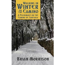(英文圖書) Walking in Winter on the Camino: A Pilgrimage on the Camino de Santiago 平裝版, Brian Morrison, 英文