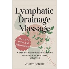 (英文圖書) Lymphatic Drainage Massage: THE ART OF DETOX AND REJUVENATION: A Step-by-Step G... 平裝版, Independently Published, 英文