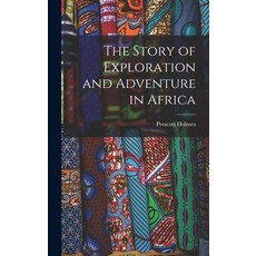 (英文圖書) The Story of Exploration and Adventure in Africa 精裝版, Legare Street Press, 英文
