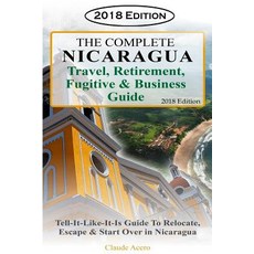 (英文圖書) The Complete Nicaragua Travel Retirement Fugitive & Business Guide: The Tell-It-Like-It-Is G... 平裝版, Createspace Independent Pub..., 英文