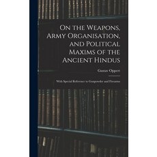 (英文圖書) On the Weapons Army Organisation and Political Maxims of the Ancient Hindus: With Special R... 精裝版, Legare Street Press, 英文