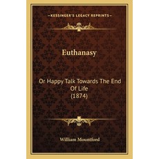 (英文圖書) Euthanasy: Or Happy Talk Towards The End Of Life (1874) 平裝版, Kessinger Publishing, 英文