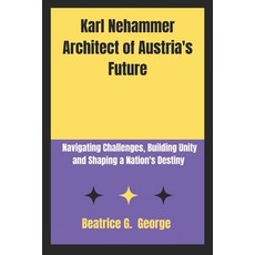 (英文圖書) Karl Nehammer Architect of Austria's Future: Navigating Challenges Building Un... 平裝版, Independently Published, 英文