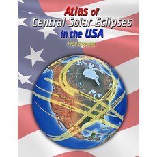 Atlas of Central Solar Eclipses in the USA 平裝版, Astropixels Publishing, 英文