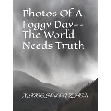 (英文圖書) Photos Of A Foggy Day--The World Needs Truth 平裝版, Independently Published, 英文