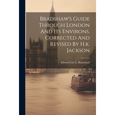 (英文圖書) Bradshaw's Guide Through London And Its Environs. Corrected And Revised By H.k. Jackson 平裝版, Legare Street Press, 英文