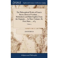 (英文圖書) The Philosophical Works of Francis Bacon Baron of Verulam ... Methodized and Made English ... 精裝版, Gale Ecco, Print Editions, 英文