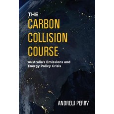 (英文圖書) The Carbon Collision Course: Australia's Emissions and Energy Policy Crisis 平裝版, Andrew Perry, 英文