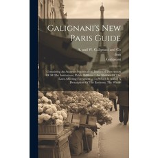 (英文圖書) Galignani's New Paris Guide: Containing An Accurate Statisticaland Historical Description Of ... 精裝版, Legare Street Press, 英文