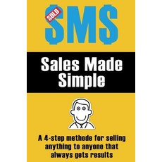Sales Made Simple: A 4-step method for selling anything to anyone that always gets results. 平裝版, Pbk, 英文