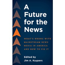 (英文圖書) A Future for the News: What's Wrong with Mainstream News Media in America and How to Fix It 平裝版, Rowman & Littlefield Publis..., 英文
