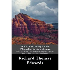 WSH Perlscript and WbemScripting Async: Working with ExecNotificationQueryAsync and __InstanceDeleti... 平裝版, Createspace Independent Pub..., 英文