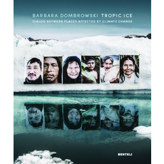 (英文圖書) Tropic Ice: Dialog Between Places Affected by Climate Change 精裝版, Benteli, 英文