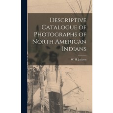 (英文圖書) Descriptive Catalogue of Photographs of North American Indians 精裝版, Legare Street Press, 英文