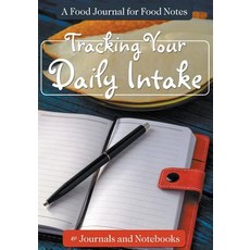 Tracking Your Daily Intake - A Food Journal for Food Notes 平裝版, Speedy Publishing LLC, 英文