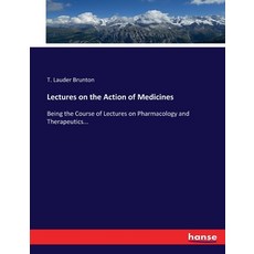 (英文圖書) Lectures on the Action of Medicines: Being the Course of Lectures on Pharmacology and Therape... 平裝版, Hansebooks, 英文