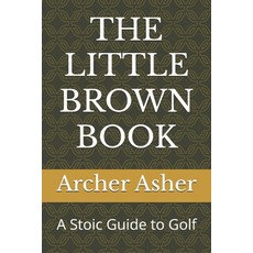 (英文圖書) The Little Brown Book: A Stoic Guide to Golf 平裝版, Independently Published, 英文