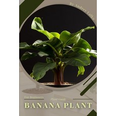 (英文圖書) Banana Plant: Prodigy Petal Plant Guide 平裝版, Independently Published, 英文