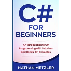 (英文圖書) C# for Beginners: An Introduction to C# Programming with Tutorials and Hands-On Examples 平裝版, Independently Published, 英文