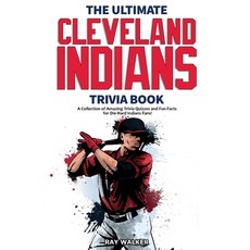 The Ultimate Cleveland Indians Trivia Book: A Collection of Amazing Trivia Quizzes and Fun Facts for... 平裝版, Hrp House, 英文