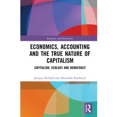 (英文圖書) Economics Accounting and the True Nature of Capitalism: Capitalism Ecology and Democracy 精裝版, Routledge, 英文