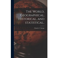 (英文圖書) The World Geographical Historical and Statistical.. 精裝版, Legare Street Press, 英文