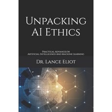 (英文圖書) Unpacking AI Ethics: Practical Advances In Artificial Intelligence And Machine Learning 平裝版, Lbe Press Publishing, 英文