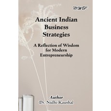 (英文圖書) Ancient Indian Business Strategies: A Reflection of Wisdom for Modern Entrepreneurship 平裝版, Central West Publishing, 英文