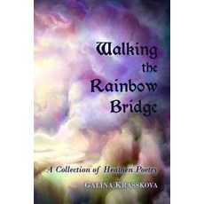 Walking the Rainbow Bridge: A Collection of Heathen Poetry 平裝版, Independently Published, 英文