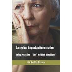 (英文圖書) Caregiver Important Information: Being Proactive - Don't Wait For A Problem 平裝版, Independently Published, 英文