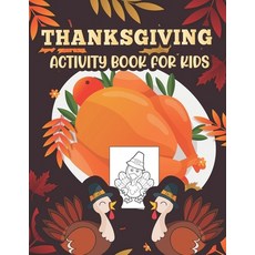 Thanksgiving Activity book for kids: Happy Thanksgiving Coloring Books For Children Mazes Dot to D... 平裝版, Independently Published, 英文